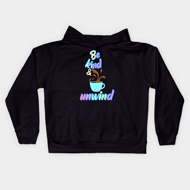 Be Kind and Unwind Kids Hoodie by JulietLake